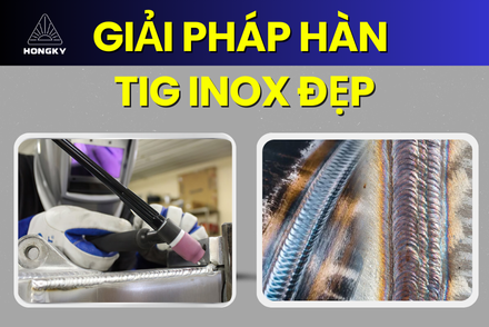 GIẢI PHÁP HÀN TIG INOX ĐẸP